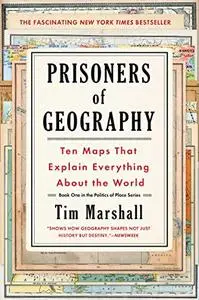 Prisoners of Geography: Ten Maps That Explain Everything About the World (1)
