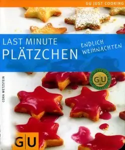 Last minute Plätzchen: Endliche Weihnachten: Just Cooking