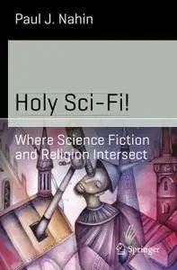 Holy Sci-Fi!: Where Science Fiction and Religion Intersect (Repost)