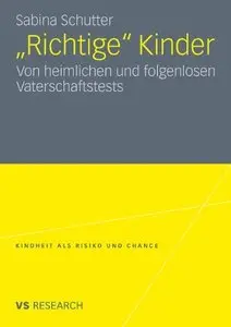 "Richtige" Kinder: Von heimlichen und folgenlosen Vaterschaftstests