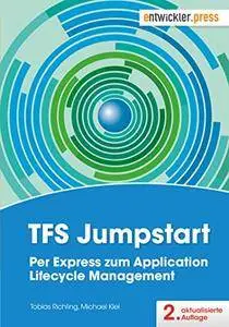 TFS Jumpstart: Per Express zum Application Lifecycle Management (aktualisierte 2. Auflage)