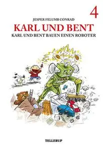 «Karl und Bent #4: Karl und Bent bauen einen Roboter» by Jesper Felumb Conrad