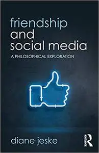 Friendship and Social Media: A Philosophical Exploration
