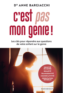 C'est pas mon genre ! Les clés pour répondre aux questions de votre enfant sur le genre - Anne Bargiacchi