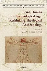 Being Human in a Technological Age: Rethinking Theological Anthropology