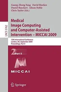 Medical Image Computing and Computer-Assisted Intervention – MICCAI 2009: 12th International Conference, London, UK, September