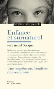Stéphane Allix, Samuel Socquet, "Enfance et surnaturel : Une enquête aux frontières du merveilleux"