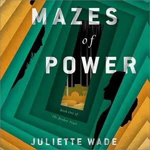 Mazes of Power: The Broken Trust, Book 1 [Audiobook]