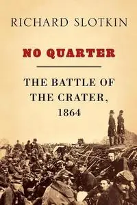 No Quarter: The Battle of the Crater, 1864