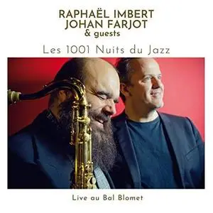 Raphaël Imbert, Johan Farjot & Guests - Les 1001 Nuits du Jazz - Live au Bal Blomet (2020) [Official Digital Download]