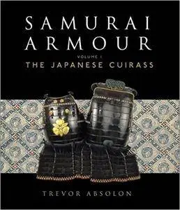 Samurai Armour: Volume I: The Japanese Cuirass