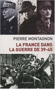 La France dans la guerre 39-45 - Pierre Montagnon