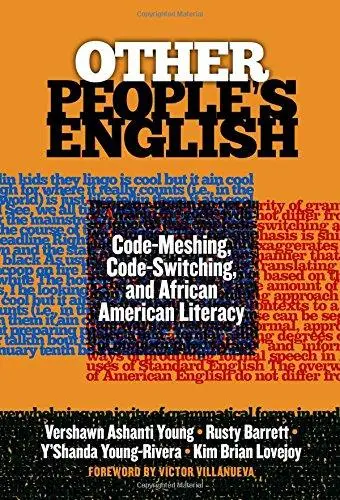Other People's English: Code-Meshing, Code-Switching, and African American Literacy