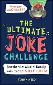 The Ultimate Joke Challenge: Battle the Whole Family During Game Night with These Silly Jokes for Kids! (Funny White Ele