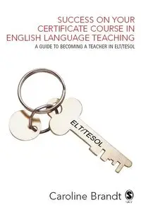 Success on your Certificate Course in English Language Teaching: A guide to becoming a teacher in ELT/TESOL (repost)