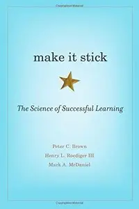Make It Stick: The Science of Successful Learning