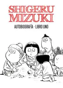 Shigeru Mizuki. Autobiografía Libros 1 & 2