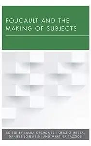 Foucault and the Making of Subjects