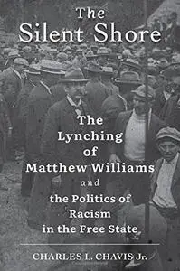 The Silent Shore: The Lynching of Matthew Williams and the Politics of Racism in the Free State