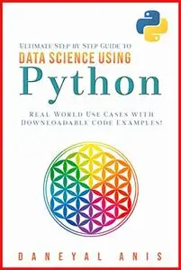 Ultimate Step by Step Guide to Data Science Using Python