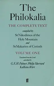 The Philokalia: The Complete Text (Vol. 1); Compiled by St. Nikodimos of the Holy Mountain and St. Markarios of Corinth