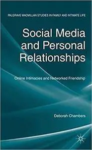 Social Media and Personal Relationships: Online Intimacies and Networked Friendship (Repost)