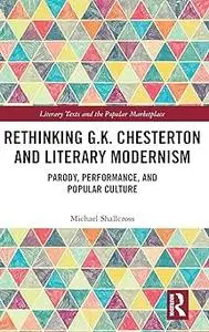 Rethinking G.K. Chesterton and Literary Modernism: Parody, Performance, and Popular Culture