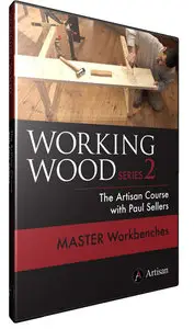 Working Wood Series 2  - Master Workbenches with Paul Sellers