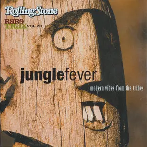 VA - Rolling Stone Rare Trax Vol. 20 - Junglefever: Modern Vibes From The Tribes (2001)