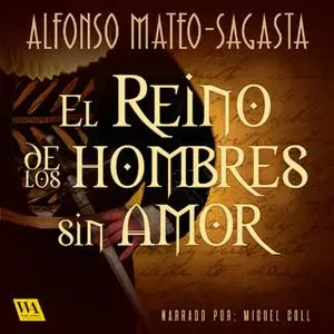 «El reino de los hombres sin amor» by Alfonso Mateo-Sagasta