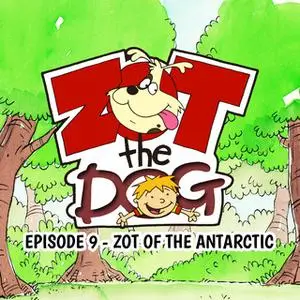 «Zot the Dog: Episode 9 - Zot of the Antarctic» by Ivan Jones