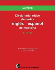 Diccionario Critico de Dudas de Medicina Ingles-Espanol : Critical Dictionary of Ambivalent Medical Expressions English-Spanish