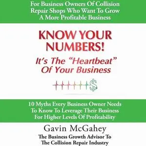 «Know Your Numbers! It’s The Heartbeat Of Your Business» by Gavin McGahey