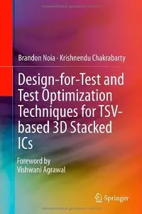 Design-for-Test and Test Optimization Techniques for TSV-based 3D Stacked ICs