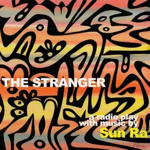 Sun Ra & His Arkestra - The Stranger: A Radio Play (2019) {Enterplanetary Koncepts rec 1968}