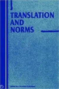 Translation and Norms (Current Issues in Language & Society)