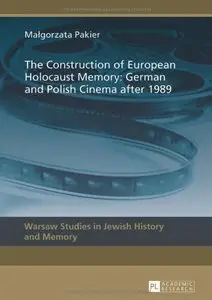 The Construction of European Holocaust Memory: German and Polish Cinema after 1989 (repost)