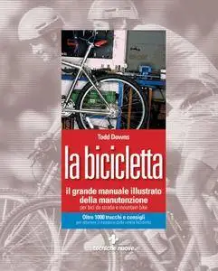 Todd Downs - Il grande manuale illustrato della manutenzione per bici da strada e mountain bike (Repost)