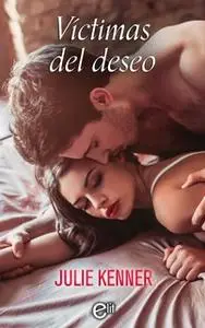 «Víctimas del deseo» by Julie Kenner