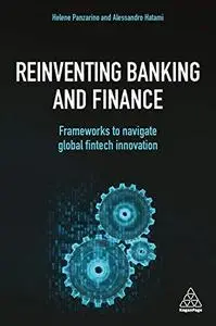 Reinventing Banking and Finance: Frameworks to Navigate Global Fintech Innovation