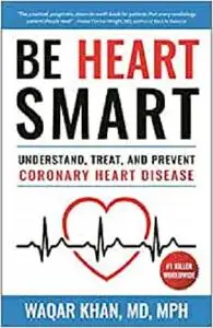 Be Heart Smart: Understand, Treat and Prevent Coronary Heart Disease (CHD)