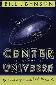 Center of the Universe: A Look at Life From the Lighter Side