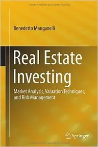 Real Estate Investing: Market Analysis, Valuation Techniques, and Risk Management