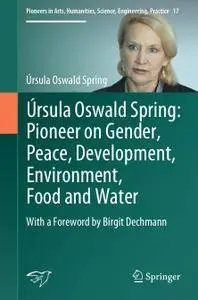 Úrsula Oswald Spring: Pioneer on Gender, Peace, Development, Environment, Food and Water