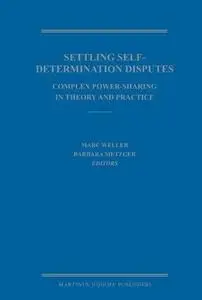 Settling Self Determination Disputes Complex Power sharing in Theory and Practice