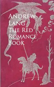 «The Red Romance Book» by Andrew Lang