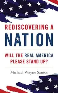 Rediscovering a Nation: Will the Real America Please Stand Up?