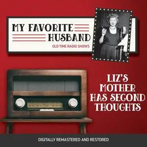 «My Favorite Husband: Liz's Mother Has Second Thoughts» by J.R., Bob Carroll, Madelyn Pugh, Jess Oppenheimer