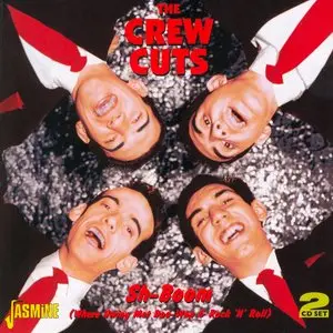 The Crew Cuts - Sh-Boom (Where Swing Met Doo-Wop & Rock 'n' Roll) (2 CD) (2006)
