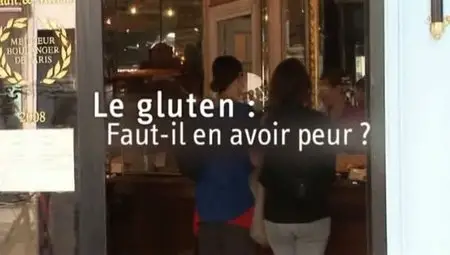 (Fr5) Le gluten, faut-il en avoir peur ? (2011)